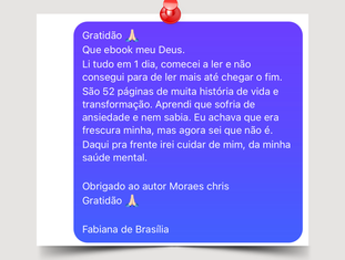 O Livro Da Ansiedade Para A Luz Funciona? Sim, o Livro Da Ansiedade Para A Luz funciona. Este não é apenas mais um e-book sobre ansiedade; é a história da vida do autor. Ao longo de 52 páginas, o autor compartilha de maneira clara e objetiva sua jornada de profunda ansiedade após a mudança para os Estados Unidos. Nas páginas deste livro, os leitores têm acesso a relatos sinceros sobre como o autor enfrentou e superou esse desafio, oferecendo insights valiosos sobre o processo de diagnóstico e controle da ansiedade. Longe de ser apenas uma narrativa, este ebook serve como um guia prático para aqueles que buscam compreender e gerenciar sua própria ansiedade. O Livro Da Ansiedade Para A Luz Vale a Pena? Sim, o Livro Da Ansiedade Para A Luz vale a pena. Ao contar a história pessoal, o autor destaca como a ansiedade pode envolver as pessoas em dias sombrios e cinzentos, frequentemente deixando-as isoladas. No entanto, a proposta do livro não é apenas expor os desafios, mas oferecer apoio e ferramentas tangíveis para superá-los. Para quem o Livro Da Ansiedade Para A Luz é Bom? O livro é direcionando a qualquer pessoa que esteja lidando com ansiedade ou que queira entender melhor como ajudar alguém próximo que esteja passando por isso. A linguagem simples e direta torna a leitura acessível a diferentes idades e níveis de familiaridade com o tema.